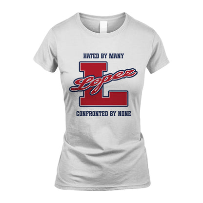 Hated By Many Confronted By None Personalized Name Shirt LOPEZ M1-8