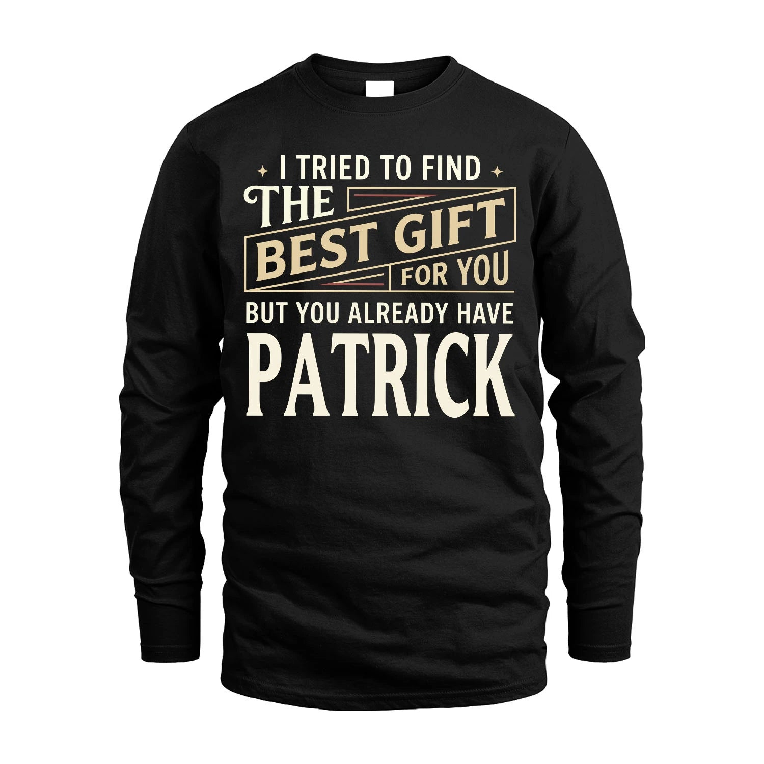 I Tried To Find The Best Gift For You Shirt PATRICK M1-3
