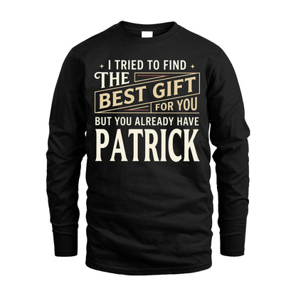 I Tried To Find The Best Gift For You Shirt PATRICK M1-3