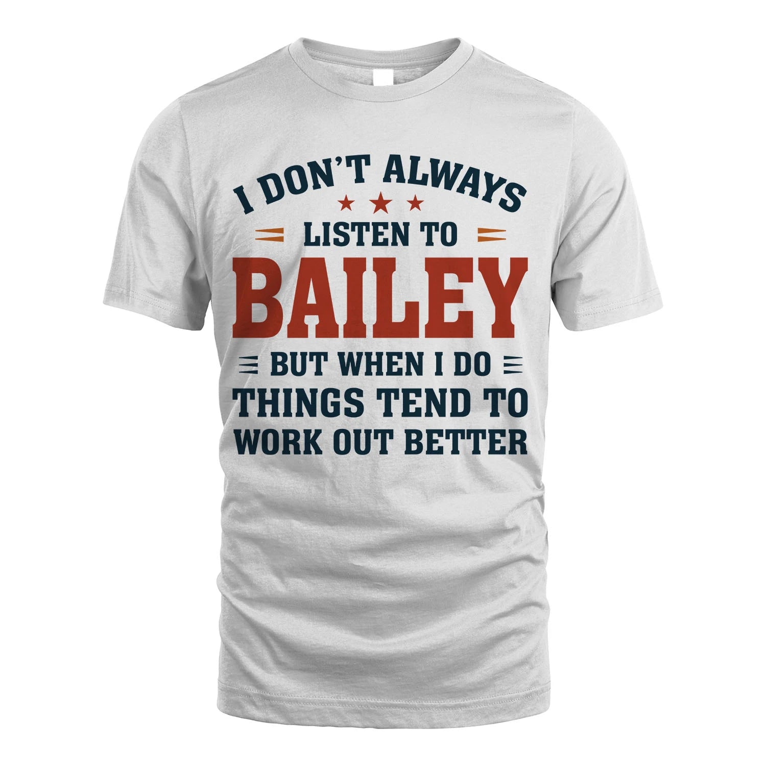 I Don't Always Listen To... BAILEY M1-2
