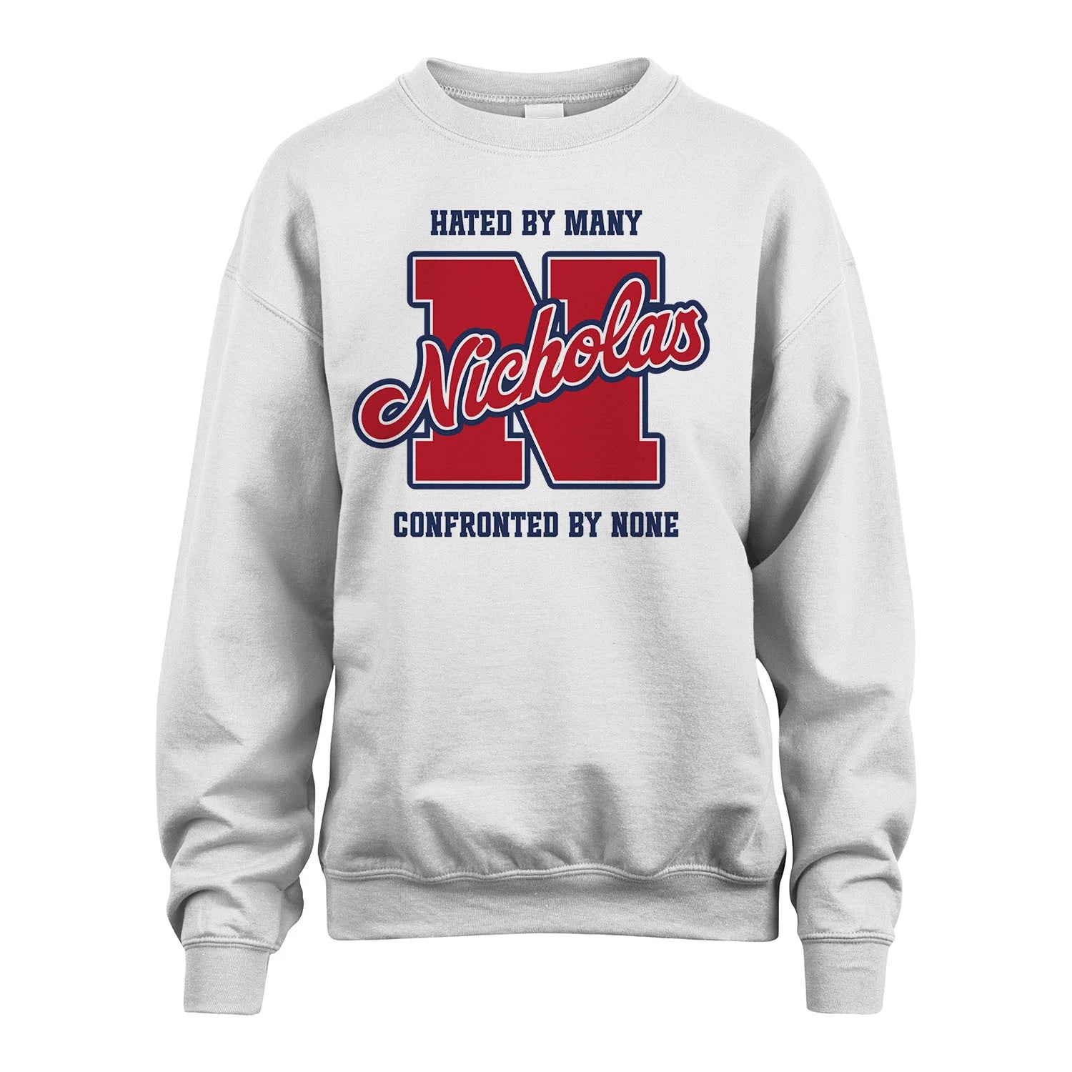 Hated By Many Confronted By None Personalized Name Shirt NICHOLAS M1-8