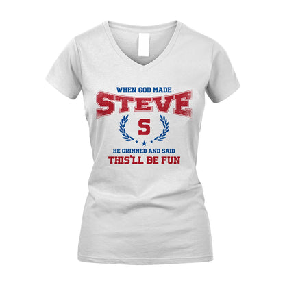 When God Made He Grinned And Said This'll Be Fun Shirt STEVE M1-12