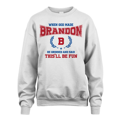 When God Made He Grinned And Said This'll Be Fun Shirt BRANDON M1-12