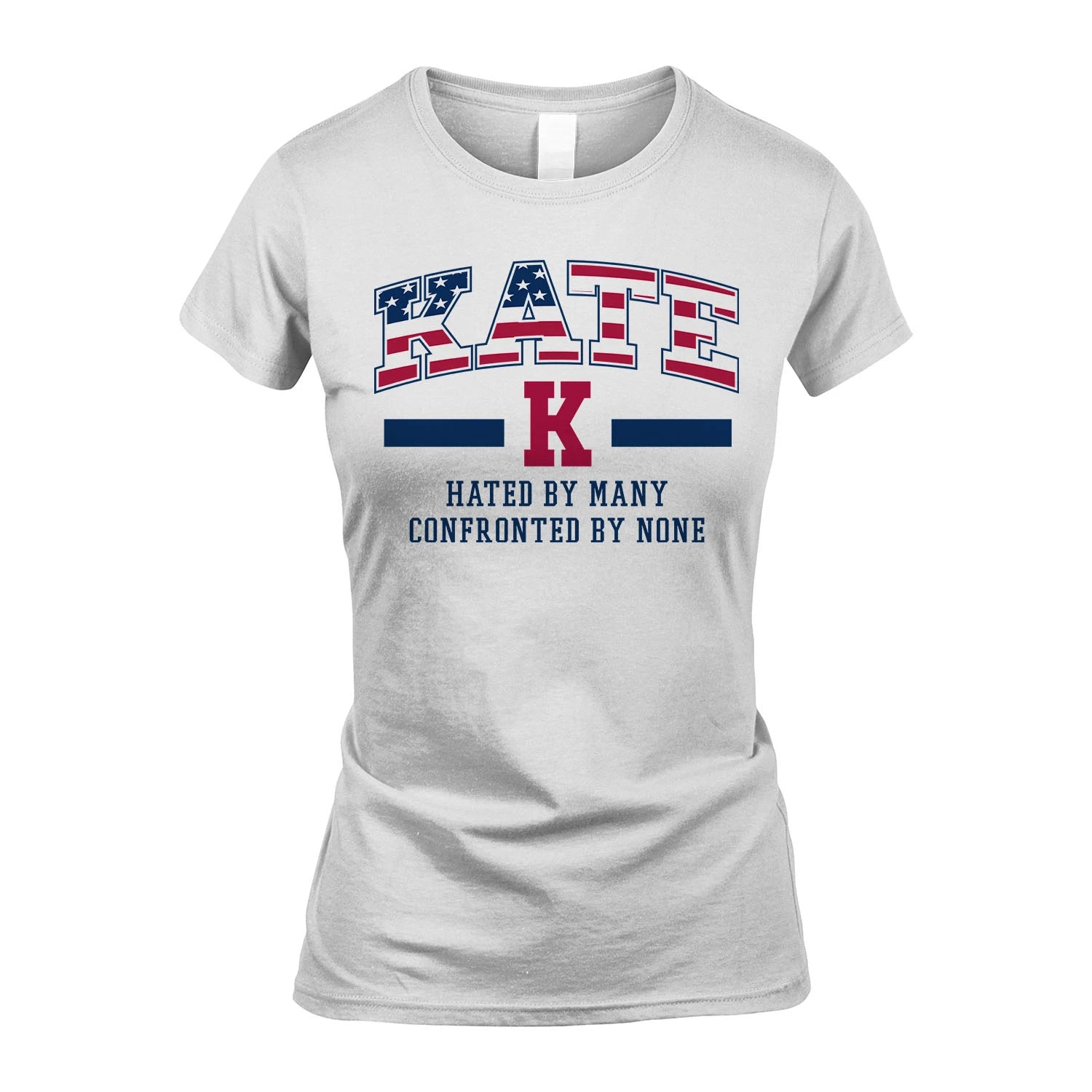 Hated By Many Confronted By None America Shirt KATE M1-10