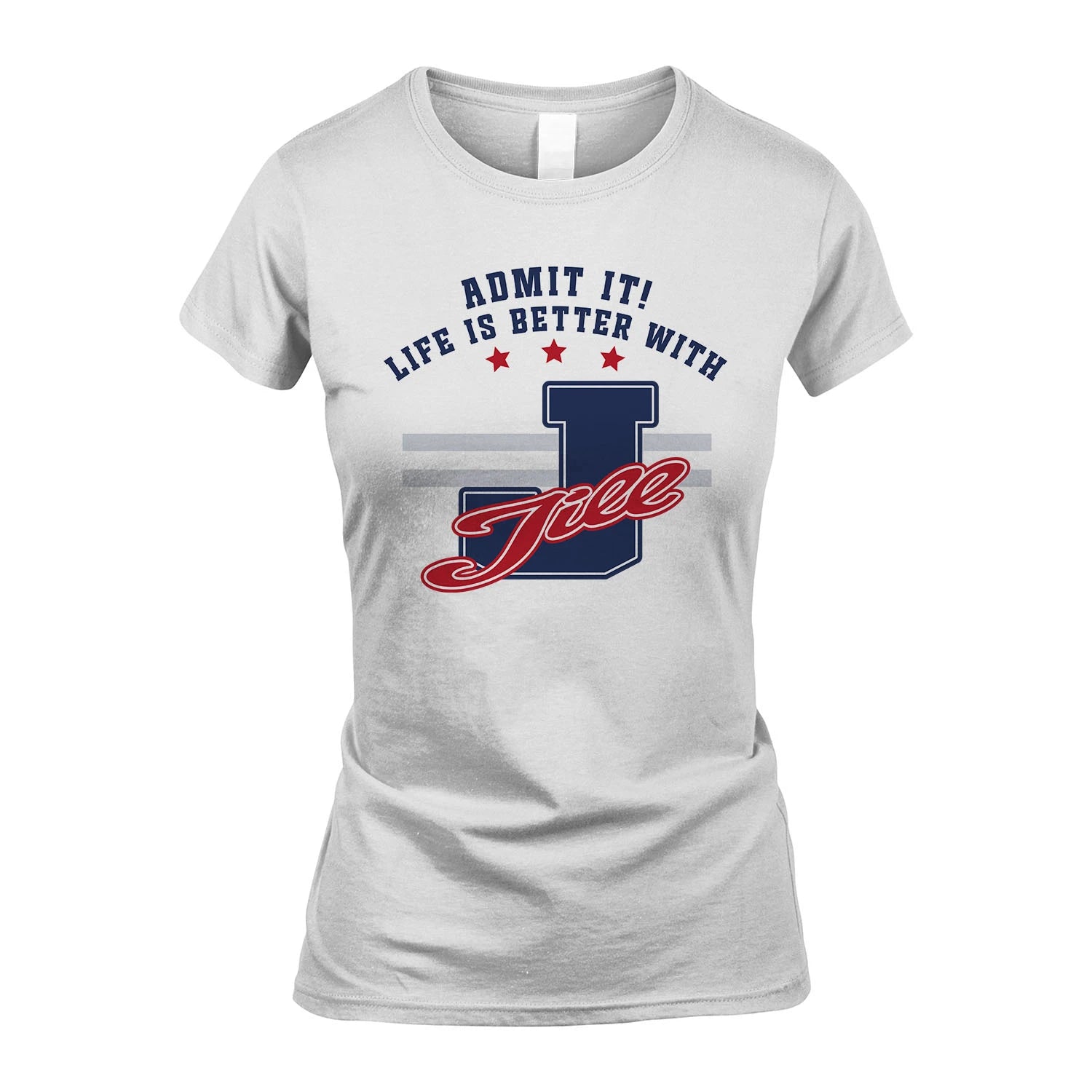Admit It Life Is Better With Your Name Custom Shirt JILL M1-20
