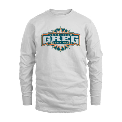 Certified Your Name Trouble Maker Shirt GREG M1-36