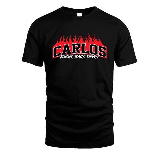 Never Back Down Your Name With Fire Shirt CARLOS M1-37