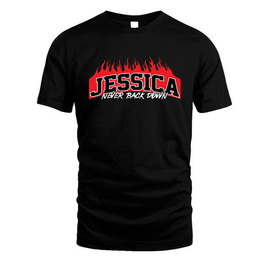 Never Back Down Your Name With Fire Shirt JESSICA M1-37