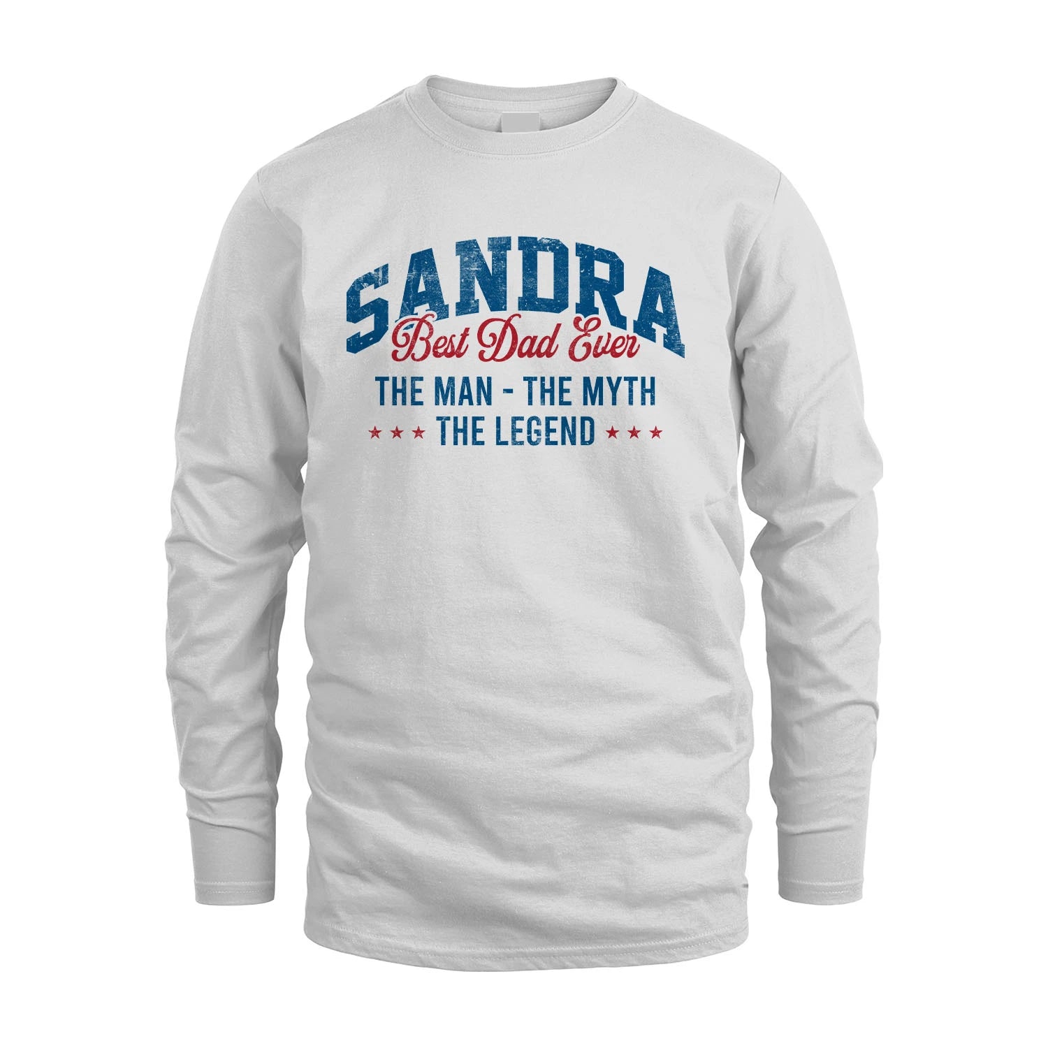 Best Dad Ever The Man The Myth The Legend SANDRA M1-7