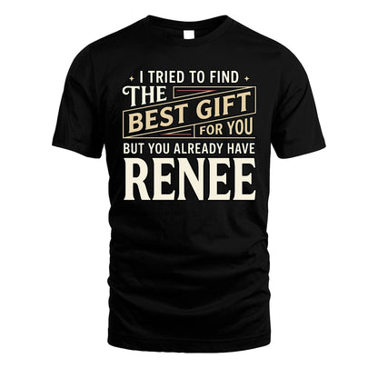I Tried To Find The Best Gift For You Shirt RENEE M1-3