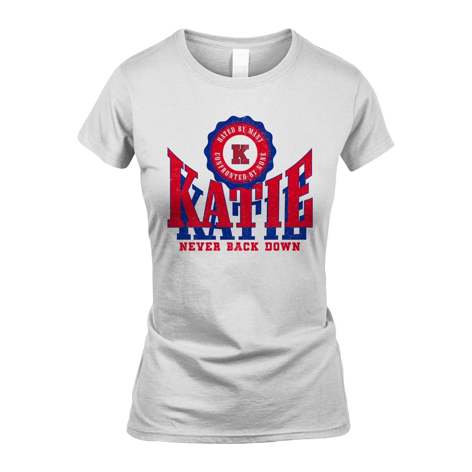 Your Name Never Back Down Shirt KATIE M1-33