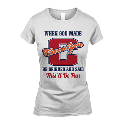 God Made Your Name Custom Shirt CAROLYN M1-16