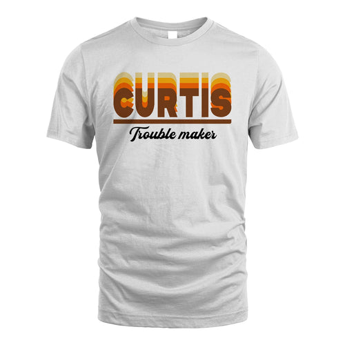 Your Name Trouble Maker Funny Shirt CURTIS M1-34