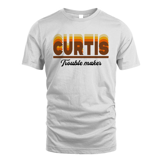 Your Name Trouble Maker Funny Shirt CURTIS M1-34
