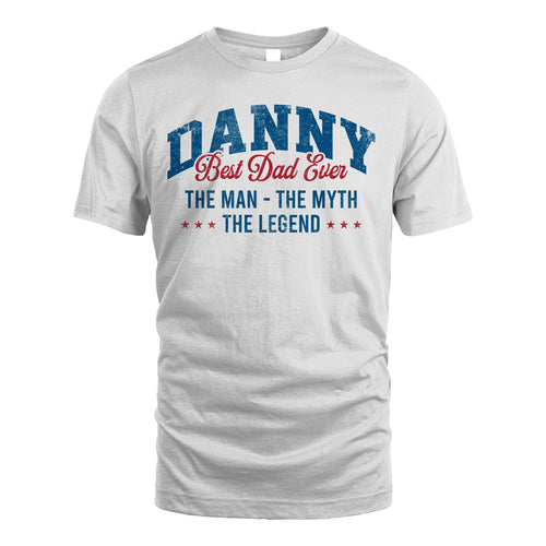 Best Dad Ever The Man The Myth The Legend DANNY M1-7