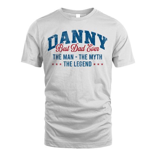 Best Dad Ever The Man The Myth The Legend DANNY M1-7