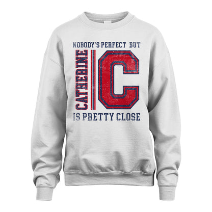 Nobody's Perfect, But Your Name Is Pretty Close CATHERINE M1-21