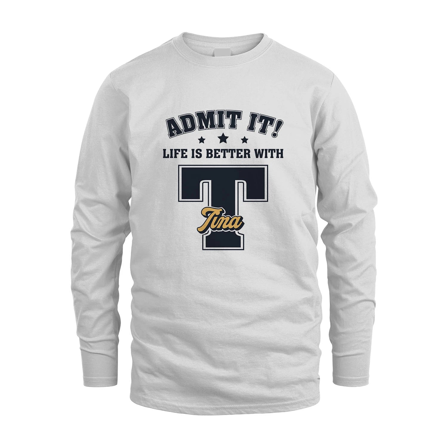 Life Is Better With Your Name Shirt TINA M1-17