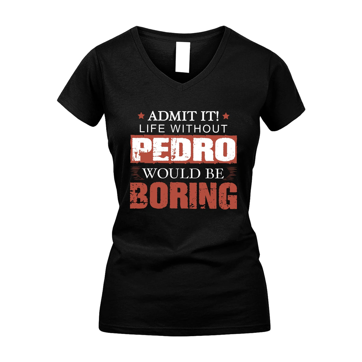 Admit It Life Without Your Name Would Be Boring Warning Shirt PEDRO M1-44