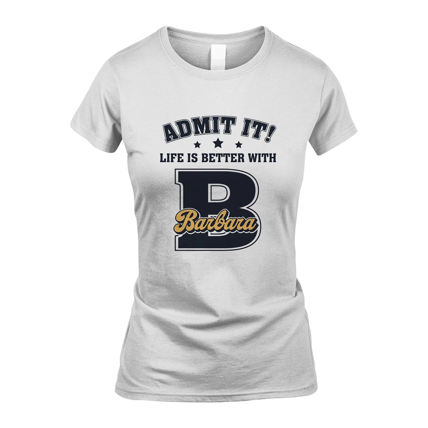 Life Is Better With Your Name Shirt BARBARA M1-17