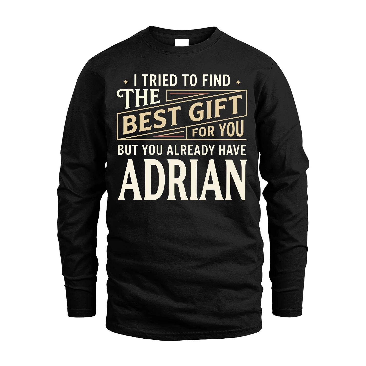 I Tried To Find The Best Gift For You Shirt ADRIAN M1-3