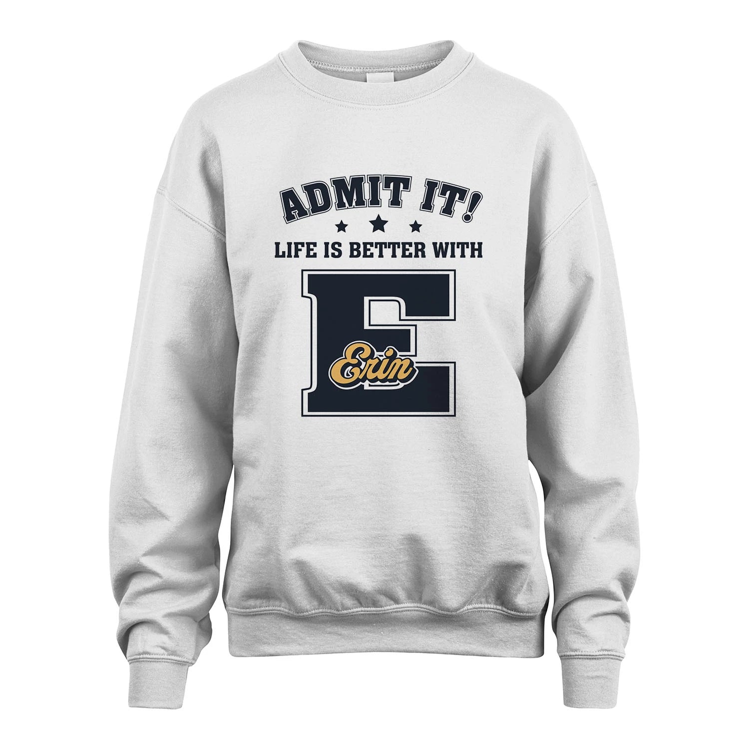 Life Is Better With Your Name Shirt ERIN M1-17