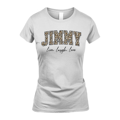 Live Laugh Love Custom Name With Leopard Pattern Shirt JIMMY M1-13