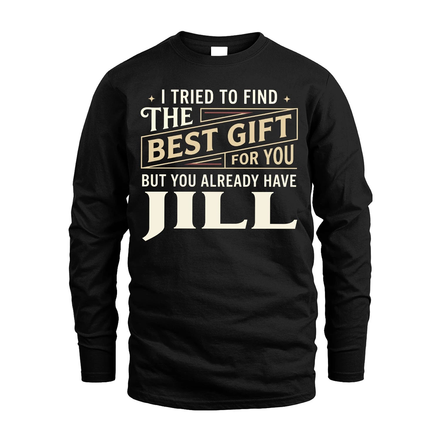 I Tried To Find The Best Gift For You Shirt JILL M1-3