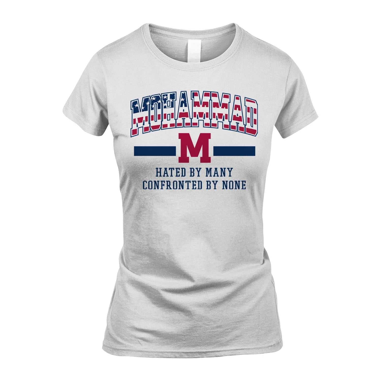 Hated By Many Confronted By None America Shirt MOHAMMAD M1-10