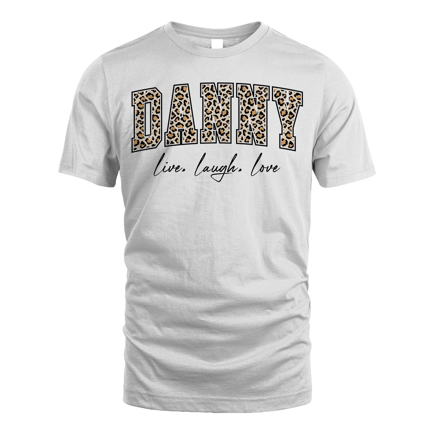Live Laugh Love Custom Name With Leopard Pattern Shirt DANNY M1-13