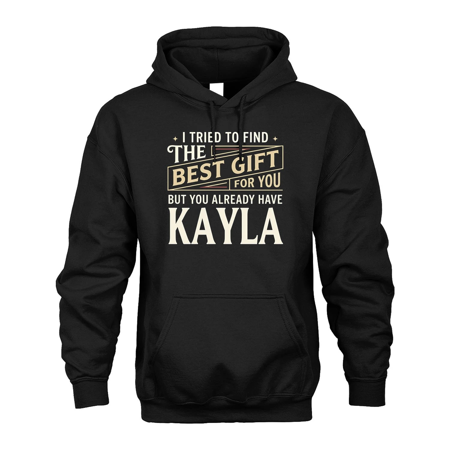 I Tried To Find The Best Gift For You Shirt KAYLA M1-3