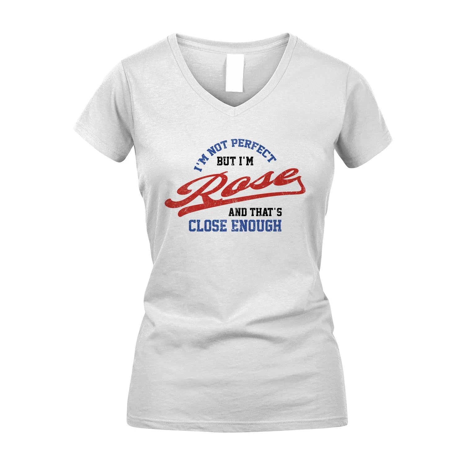 I'm Not Perfect But I'm Your Name And That's Close Enough Shirt ROSE M1-27
