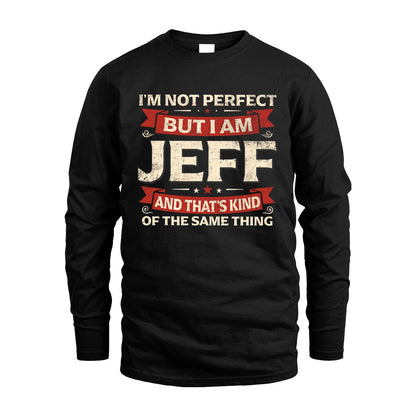 JEFF 13K1-566 I'm Not Perfect But I Am...