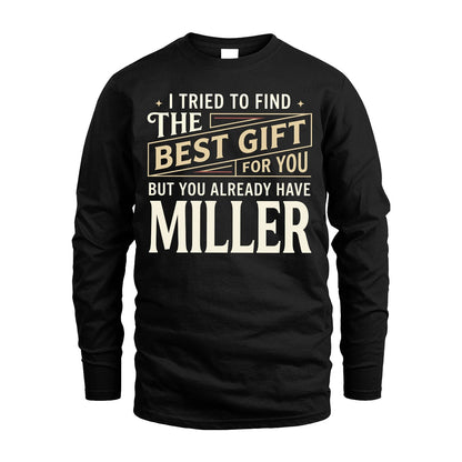 I Tried To Find The Best Gift For You Shirt MILLER M1-3