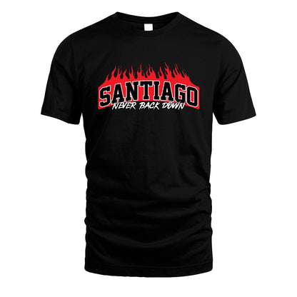 Never Back Down Your Name With Fire Shirt SANTIAGO M1-37