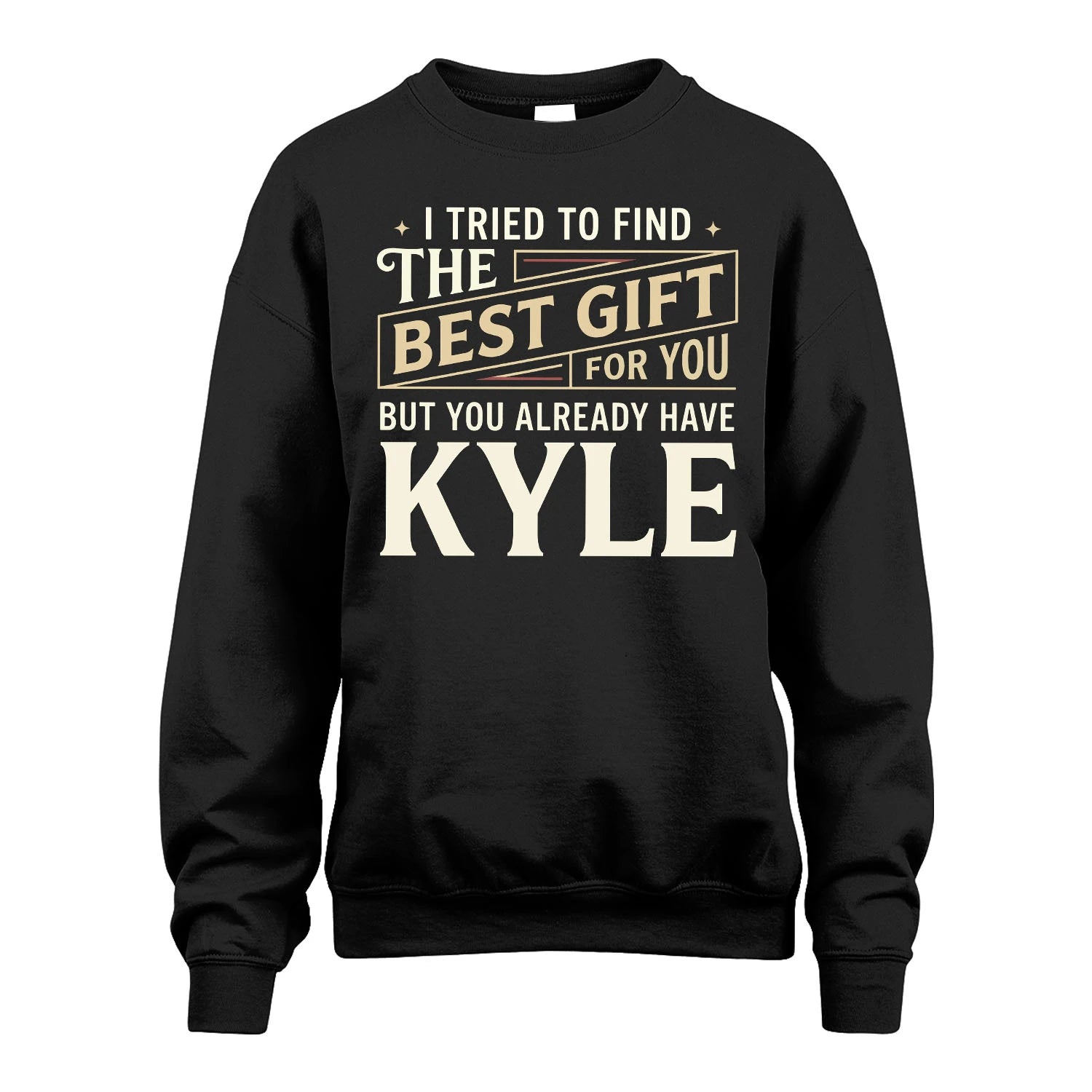 I Tried To Find The Best Gift For You Shirt KYLE M1-3