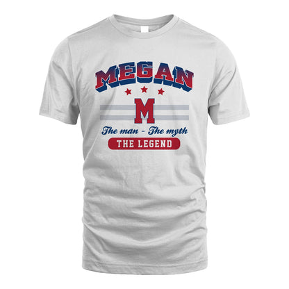 The Man The Myth The Legend With Your Name Shirt MEGAN M1-35