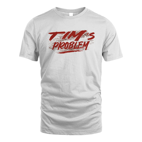 Someone's Problem Funny Shirt TIM M1-5