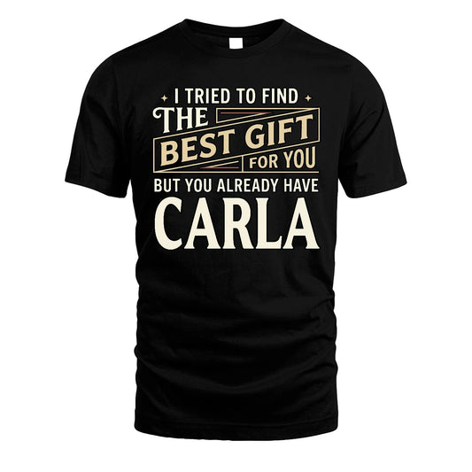 I Tried To Find The Best Gift For You Shirt CARLA M1-3