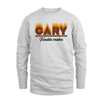 Your Name Trouble Maker Funny Shirt GARY M1-34