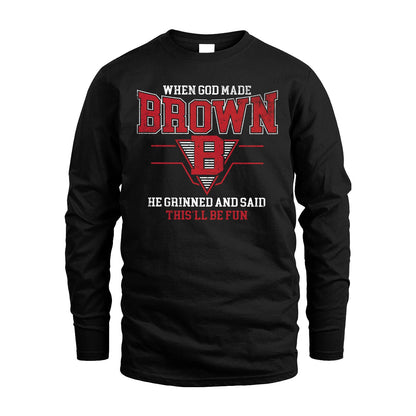 When God Made Your Name He Grinned And Said This'll Be Fun Baseball Shirt BROWN M1-29