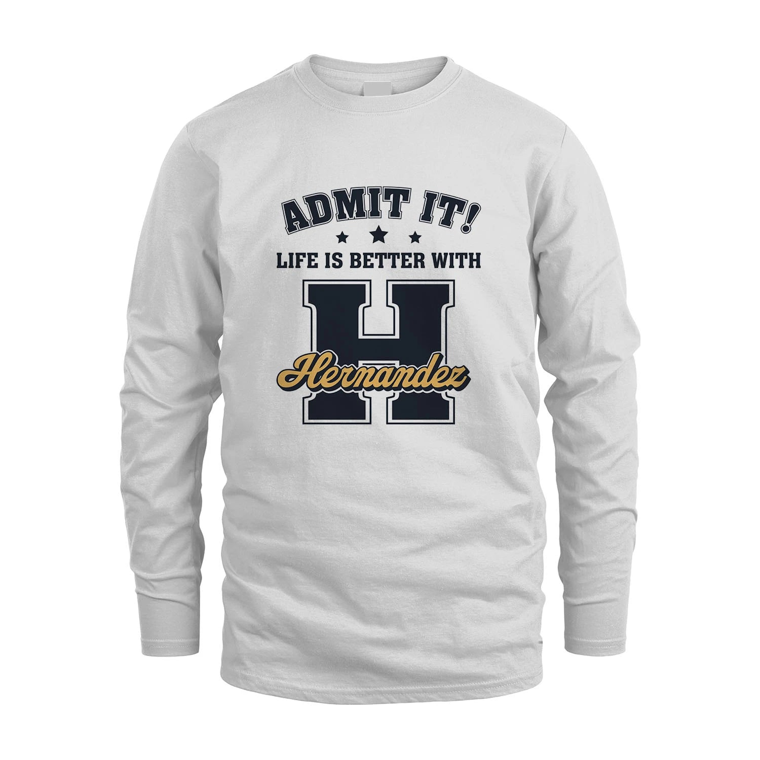 Life Is Better With Your Name Shirt HERNANDEZ M1-17