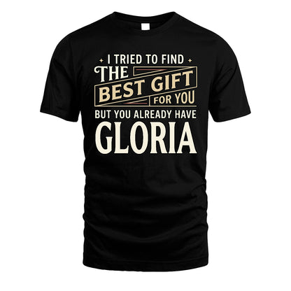 I Tried To Find The Best Gift For You Shirt GLORIA M1-3