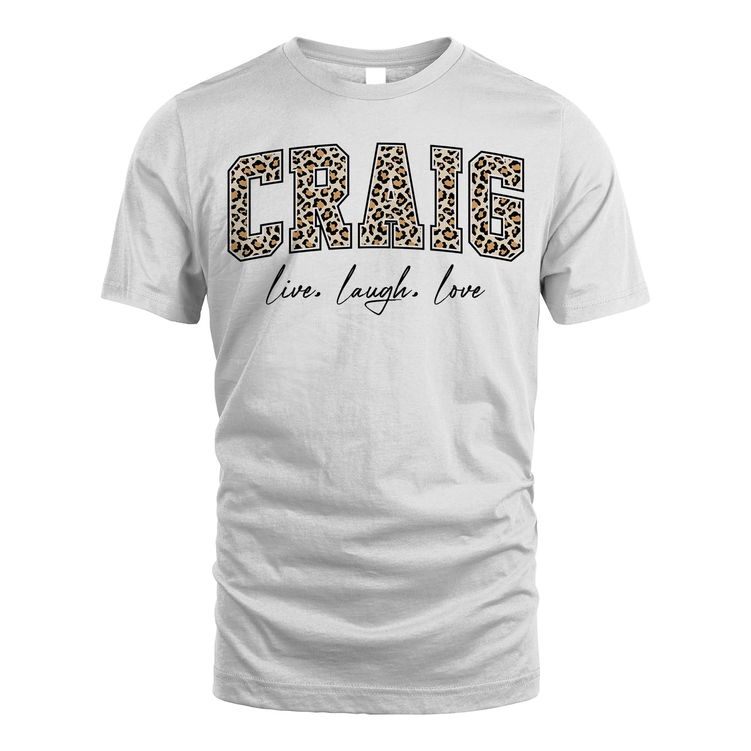 Live Laugh Love Custom Name With Leopard Pattern Shirt CRAIG M1-13
