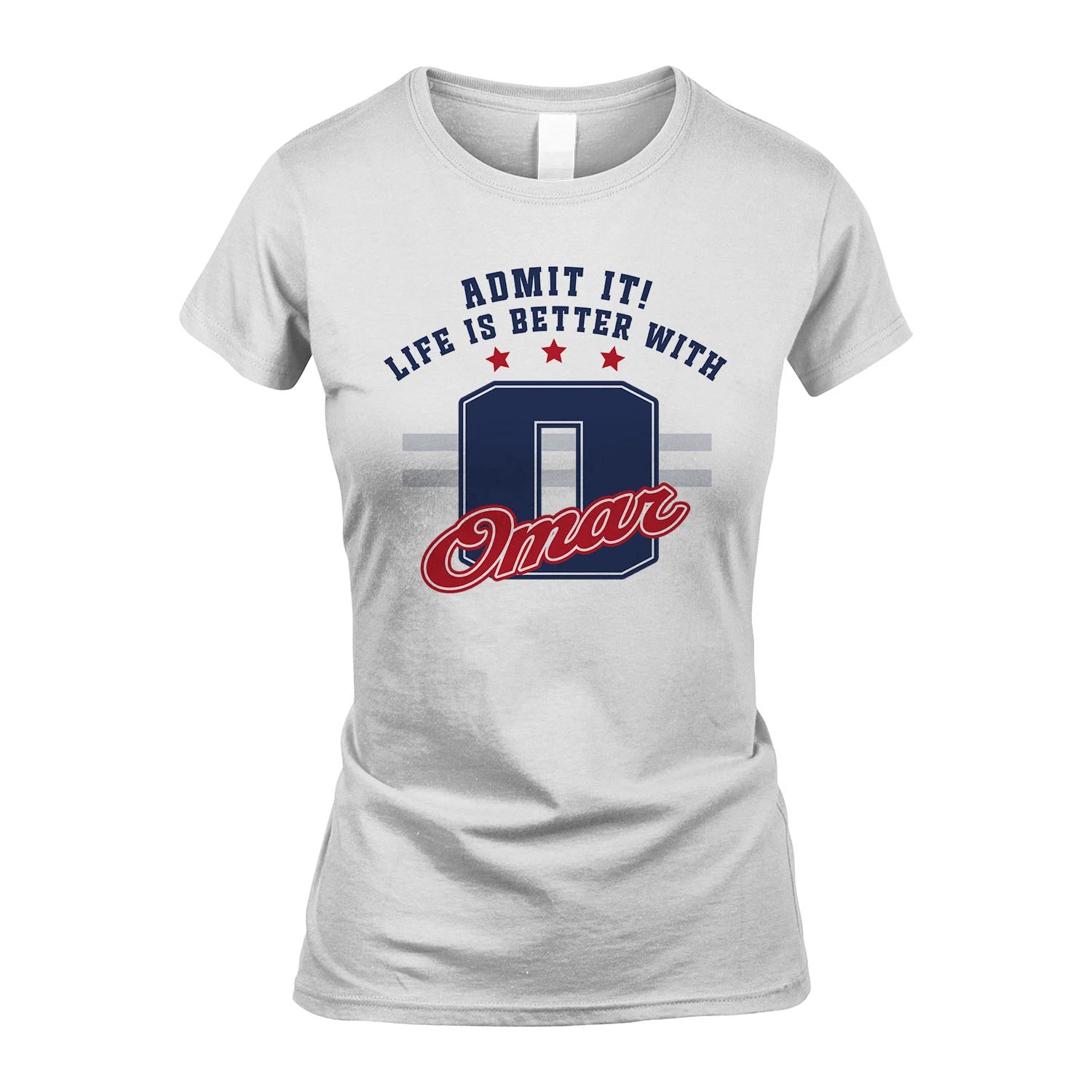 Admit It Life Is Better With Your Name Custom Shirt OMAR M1-20