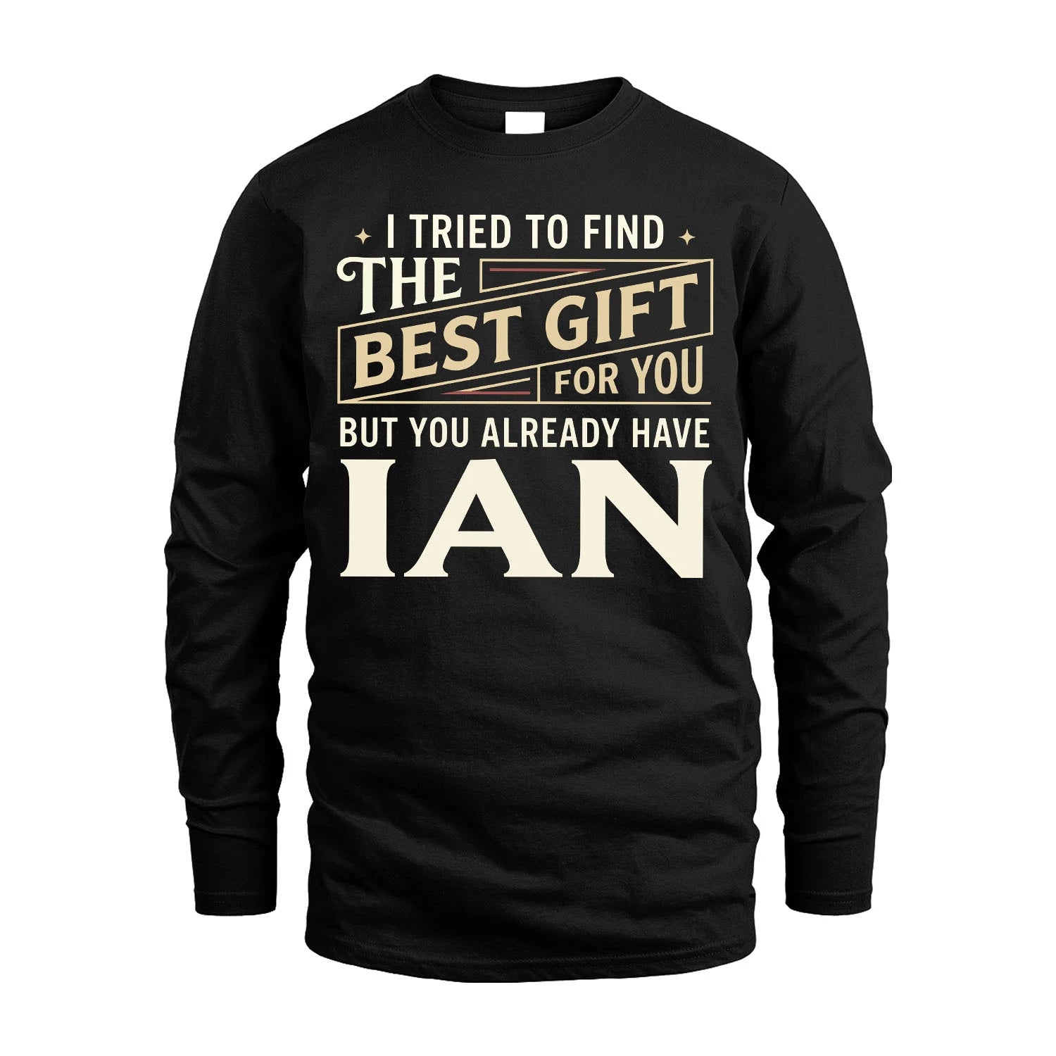 I Tried To Find The Best Gift For You Shirt IAN M1-3