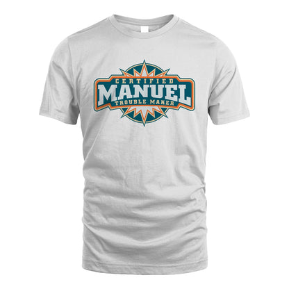 Certified Your Name Trouble Maker Shirt MANUEL M1-36