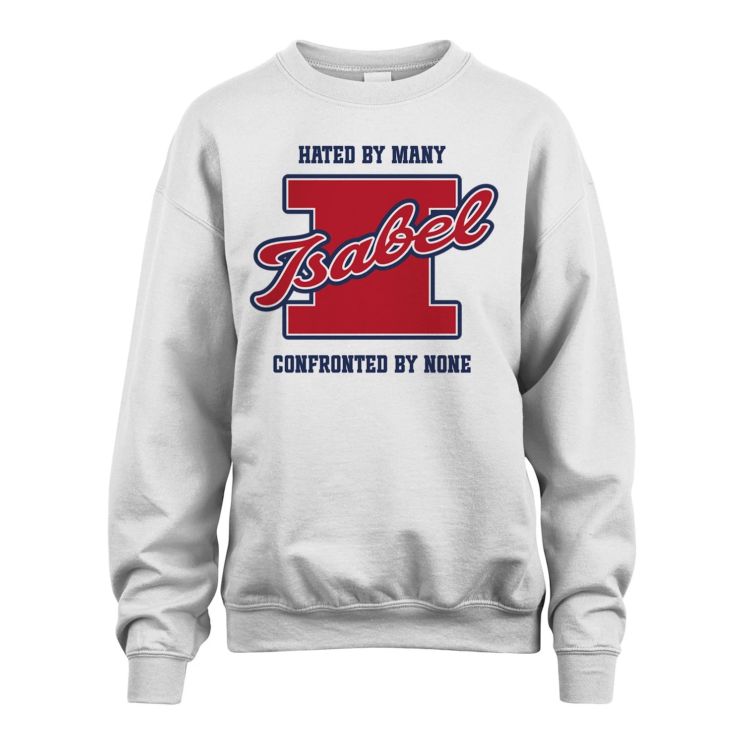 Hated By Many Confronted By None Personalized Name Shirt ISABEL M1-8