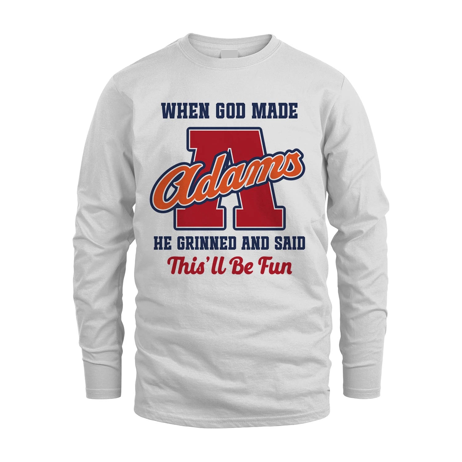 God Made Your Name Custom Shirt ADAMS M1-16