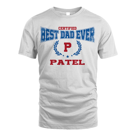 Certified Best Dad Ever Shirt PATEL M1-11